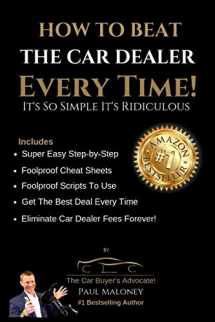 9781987434477-1987434471-How To Beat The Car Dealer Every Time! It's So Simple It's Ridiculous!