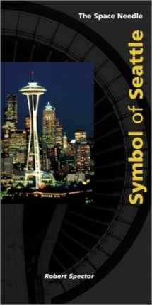 9780971908406-0971908400-Space Needle: Symbol of Seattle