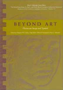 9780940228382-0940228386-Beyond Art: Pleistocene Image and Symbol (Wattis Symposium Series in Anthropology)