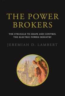 9780262029506-0262029502-The Power Brokers: The Struggle to Shape and Control the Electric Power Industry