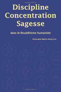 9781932293418-1932293418-Discipline, Concentration, Sagesse dans le Bouddhisme humaniste (French Edition)