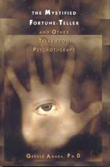9781568330990-1568330995-The Mystified Fortune-Teller and Other Tales from Psychotherapy
