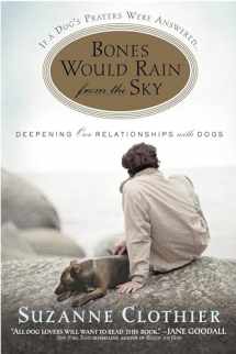9780446696340-044669634X-Bones Would Rain from the Sky: Deepening Our Relationships with Dogs