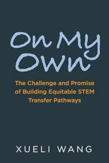 9781682534892-1682534898-On My Own: The Challenge and Promise of Building Equitable STEM Transfer Pathways