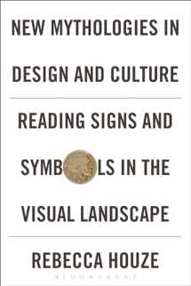 9780857855213-0857855212-New Mythologies in Design and Culture: Reading Signs and Symbols in the Visual Landscape