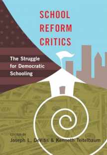 9781433120398-1433120399-School Reform Critics: The Struggle for Democratic Schooling
