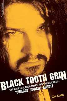 9780306815249-0306815249-Black Tooth Grin: The High Life, Good Times, and Tragic End of "Dimebag" Darrell Abbott