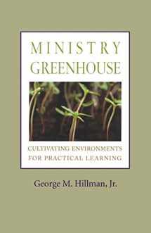 9781566993609-1566993601-Ministry Greenhouse: Cultivating Environments for Practical Learning