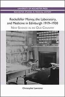 9781580464567-1580464564-Rockefeller Money, the Laboratory and Medicine in Edinburgh 1919-1930:: New Science in an Old Country (Rochester Studies in Medical History, 5)