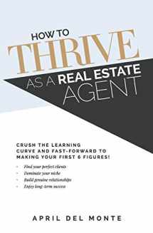 9781777191108-1777191106-How to THRIVE as a Real Estate Agent: Crush the learning curve and fast-forward to making your first 6 figures!