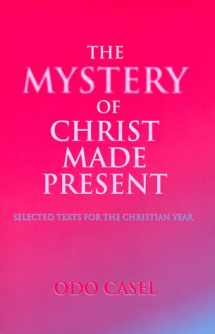 9781879007383-187900738X-The Mystery of Christ Made Present: Selected Texts for the Christian Year