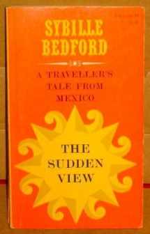 9780689700088-0689700083-Sudden View: A Traveller's Tale from Mexico