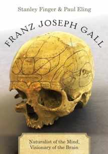 9780190464622-0190464623-Franz Joseph Gall: Naturalist of the Mind, Visionary of the Brain