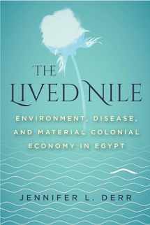 9781503609655-1503609650-The Lived Nile: Environment, Disease, and Material Colonial Economy in Egypt