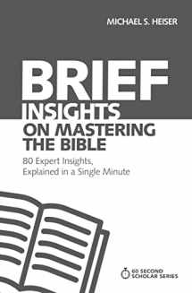 9780310566601-0310566606-Brief Insights on Mastering the Bible: 80 Expert Insights, Explained in a Single Minute (60-Second Scholar Series)