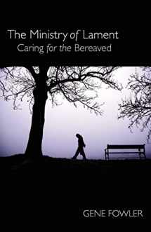 9780827223356-0827223358-The Ministry of Lament: Caring for the Bereaved