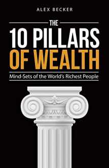 9781612549200-1612549209-The 10 Pillars of Wealth: Mind-Sets of the World's Richest People