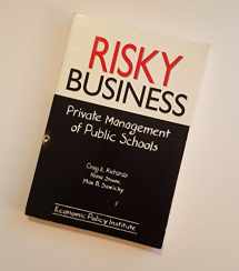 9780944826683-0944826687-Risky Business Private Management of Public Schools