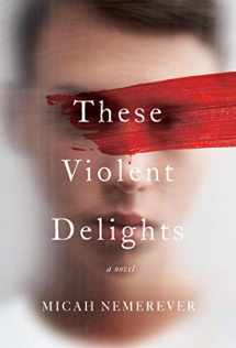 9780062963635-0062963635-These Violent Delights: A Novel