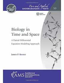 9781470454289-1470454289-Biology in Time and Space: A Partial Differential Equation Modeling Approach (Pure and Applied Undergraduate Texts, 50)