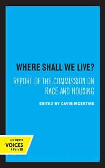9780520369429-0520369424-Where Shall We Live?: Report of the Commission on Race and Housing