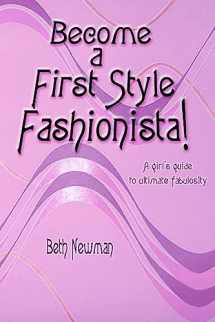 9781453706442-1453706445-Become A First Style Fashionista!: A girl's guide to ultimate fabulosity