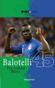 9781938591273-1938591275-Balotelli - The Untold Story (Soccer Stars Series)