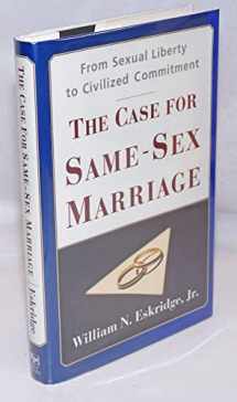 9780684824048-0684824043-CASE FOR SAME SEX MARRIAGE: From Sexual Liberty to Civilized Commitment