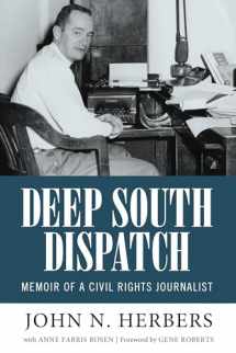 9781496816740-1496816749-Deep South Dispatch: Memoir of a Civil Rights Journalist (Willie Morris Books in Memoir and Biography)