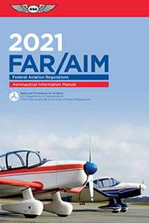 9781619549500-1619549506-FAR/AIM 2021: Federal Aviation Regulations/Aeronautical Information Manual (ASA FAR/AIM Series)
