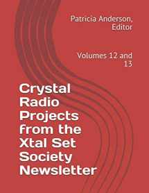 9781887736008-188773600X-Crystal Radio Projects from the Xtal Set Society Newsletter: Volumes 12 and 13