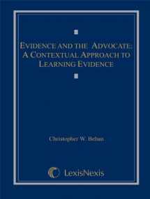 9781422490587-1422490580-Evidence and the Advocate: A Contextual Approach to Learning Evidence (2012 Loose-Leaf version)