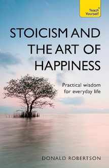 9781473674783-1473674786-Stoicism and the Art of Happiness: Practical Wisdom for Everyday Life (Teach Yourself)