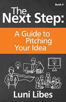 9780998094731-0998094730-The Next Step: A Guide to Pitching Your Startup