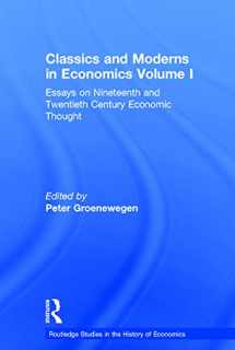 9780415754002-0415754003-Classics and Moderns in Economics Volume I: Essays on Nineteenth and Twentieth Century Economic Thought (Routledge Studies in the History of Economics)