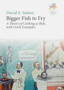 9781805391135-1805391135-Bigger Fish to Fry: A Theory of Cooking as Risk, with Greek Examples (New Anthropologies of Europe: Perspectives and Provocations, 3)