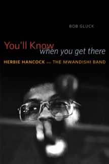 9780226142715-022614271X-You'll Know When You Get There: Herbie Hancock and the Mwandishi Band