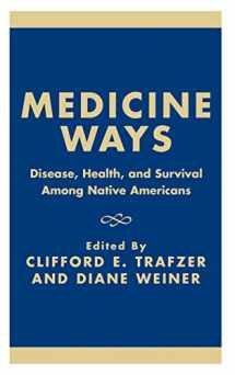 9780742502543-0742502546-Medicine Ways: Disease, Health, and Survival among Native Americans (Contemporary Native American Communities)