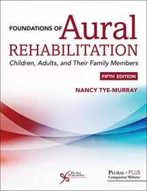 9781635500738-1635500737-Foundations of Aural Rehabilitation: Children, Adults, and their Family Members