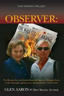 9781507883341-150788334X-Observer: The Ronnie Lee and Jackie Bancroft Spencer Morgan Story, a tale of people, greed, envy,: a tale of people, greed, envy, manipulation -- even crime (The Prison Trilogy)