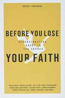 9780999284377-0999284371-Before You Lose Your Faith: Deconstructing Doubt in the Church