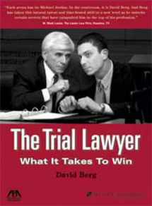 9781604426137-1604426136-The Trial Lawyer: What It Takes to Win