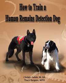 9781505875843-1505875846-How to Train a Human Remains Detection Dog
