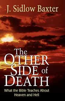 9780825421587-0825421586-The Other Side of Death: What the Bible Teaches About Heaven and Hell