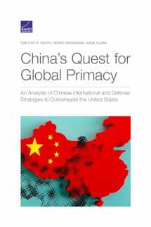 9781977406156-1977406157-China's Quest for Global Primacy: An Analysis of Chinese International and Defense Strategies to Outcompete the United States