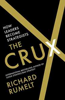 9781788169509-1788169506-The Crux: How Leaders Become Strategists
