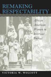 9780807849668-0807849669-Remaking Respectability: African American Women in Interwar Detroit