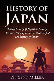 9781794473287-1794473289-History of Japan: A brief history of Japanese history - Discover the major events that shaped the history of Japan