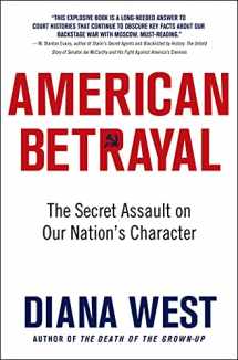 9781250055811-1250055814-American Betrayal: The Secret Assault on Our Nation’s Character