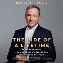 9780525499329-0525499326-The Ride of a Lifetime: Lessons Learned from 15 Years as CEO of the Walt Disney Company